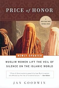 Price of Honor: Muslim Women Lift the Veil of Silence on the Islamic World by Jan Goodwin