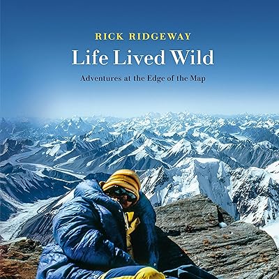 Life Lived Wild: Adventures at the Edge of the Map (Patagonia)