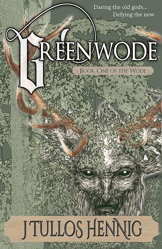 Greenwode (The Books of the Wode Book 1) by J Tullos Hennig
