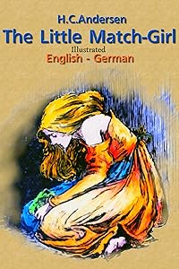 The Little Match-Girl: (English-German, Illustrated)