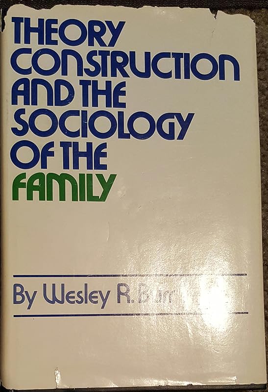 Theory Construction and the Sociology of the Family by Wesley R. Burr