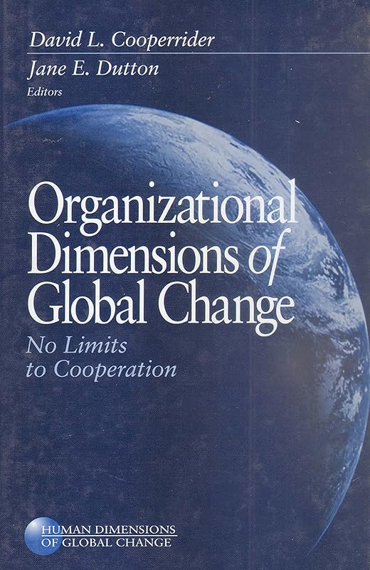Organizational Dimensions of Global Change: No Limits to Cooperation (Human Dimensions of Global Change series Book 122) by David L. Cooperrider