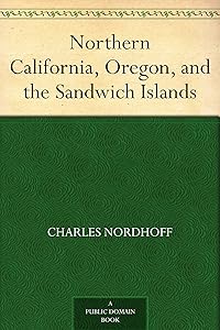 Northern California, Oregon, and the Sandwich Islands