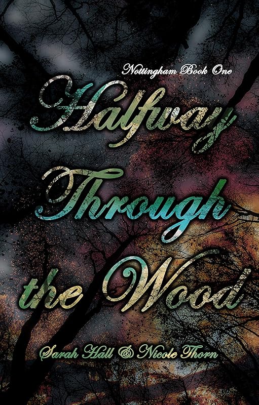 Halfway Through the Wood (Nottingham Book 1) by Nicole Thorn
