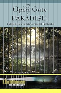 The Open Gate to Paradise: A Lifeline for the Wrongfully Convicted and Their Families by Lindy Morelli