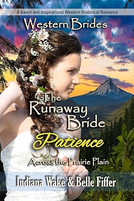The Runaway Bride - Patience: Western Brides (Across the Prairie Plain Book 2)
