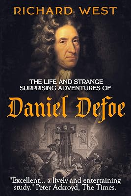 The Life and Strange, Surprising Adventures of Daniel Defoe (Literary Lives Book 1)