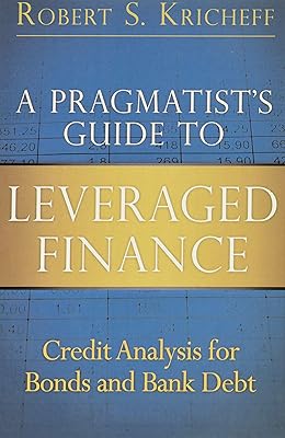 A Pragmatist's Guide to Leveraged Finance: Credit Analysis for Bonds and Bank Debt