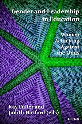 Gender and Leadership in Education: Women Achieving Against the Odds