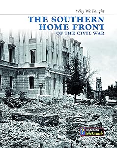 The Southern Home Front of the Civil War (Why We Fought: The Civil War)