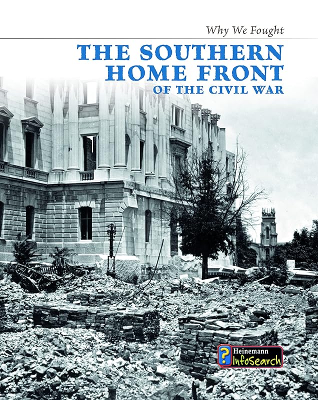 The Southern Home Front of the Civil War (Why We Fought: The Civil War) by Roberta Baxter