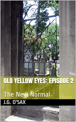 Old Yellow Eyes: Episode 2: The New Normal