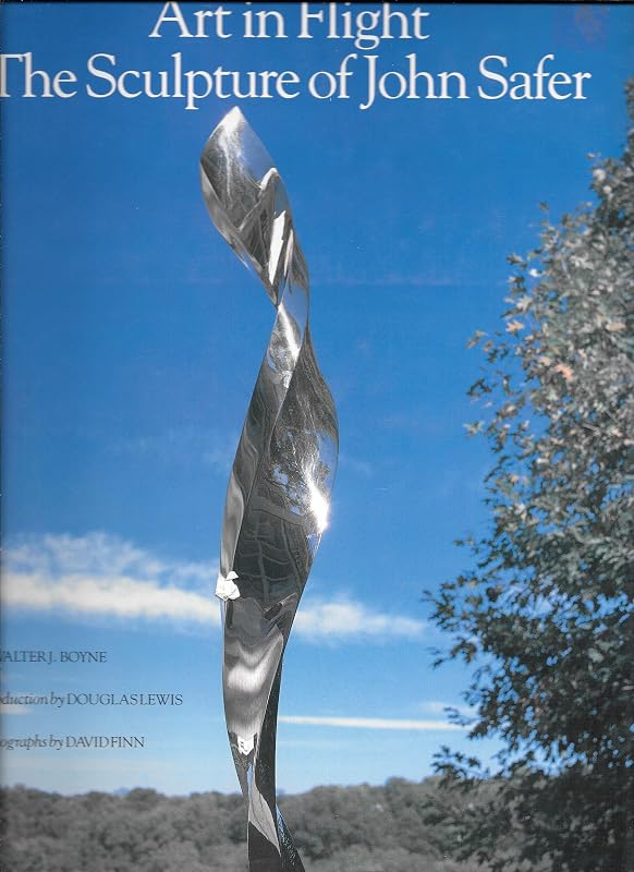 Art in Flight: The Sculpture of John Safer by Walter J. Boyne