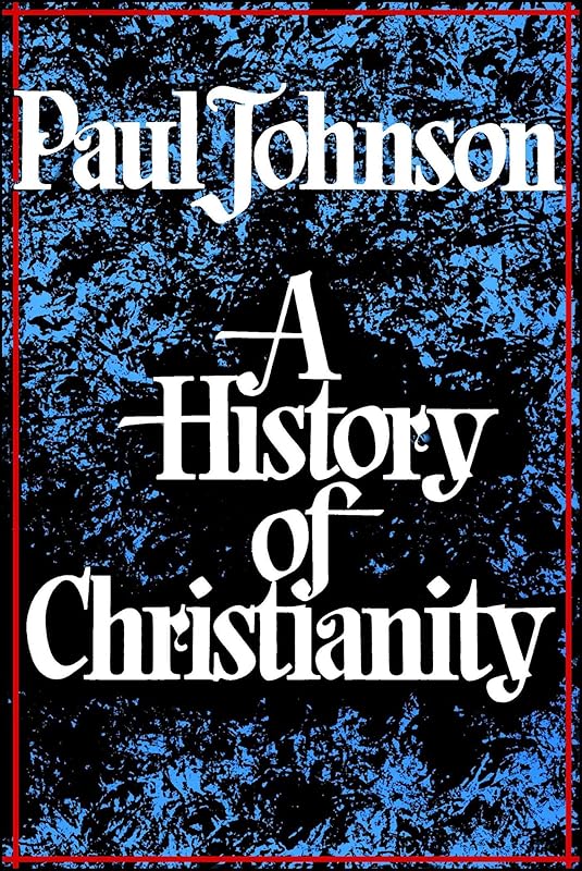History of Christianity by Paul Johnson