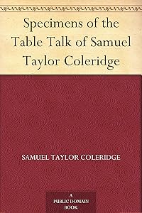 Specimens of the Table Talk of Samuel Taylor Coleridge