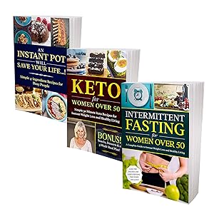 Extreme Weight Loss Secrets For Women Over 50: 3 Books in 1 - Keto Diet, Intermittent Fasting & Instant Pot Cookbook: Kick-Start Your Metabolism, Look and Feel Great! by Karen Corcoran