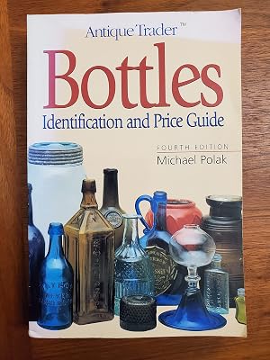 Bottles: Identification and Price Guide