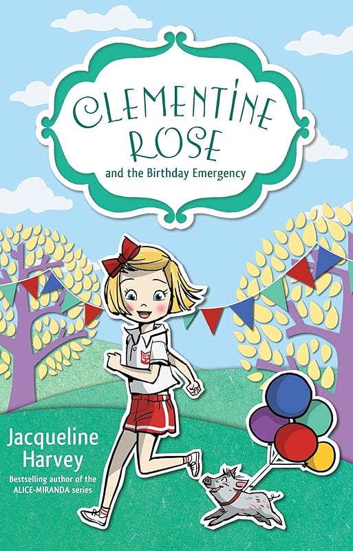 Clementine Rose and the Birthday Emergency 10 by Jacqueline Harvey