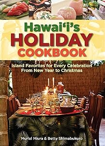 Hawaii's Holiday Cookbook: Island Favorites for Every Celebration from New Year to Christmas by Muriel Miura