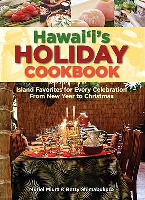 Hawaii's Holiday Cookbook: Island Favorites for Every Celebration from New Year to Christmas
