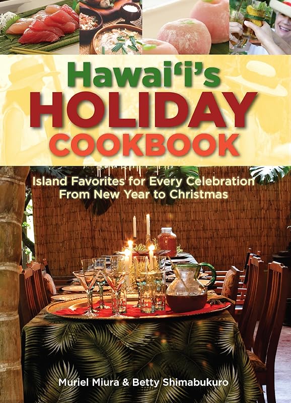 Hawaii's Holiday Cookbook: Island Favorites for Every Celebration from New Year to Christmas by Muriel Miura