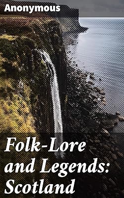 Folk-Lore and Legends: Scotland