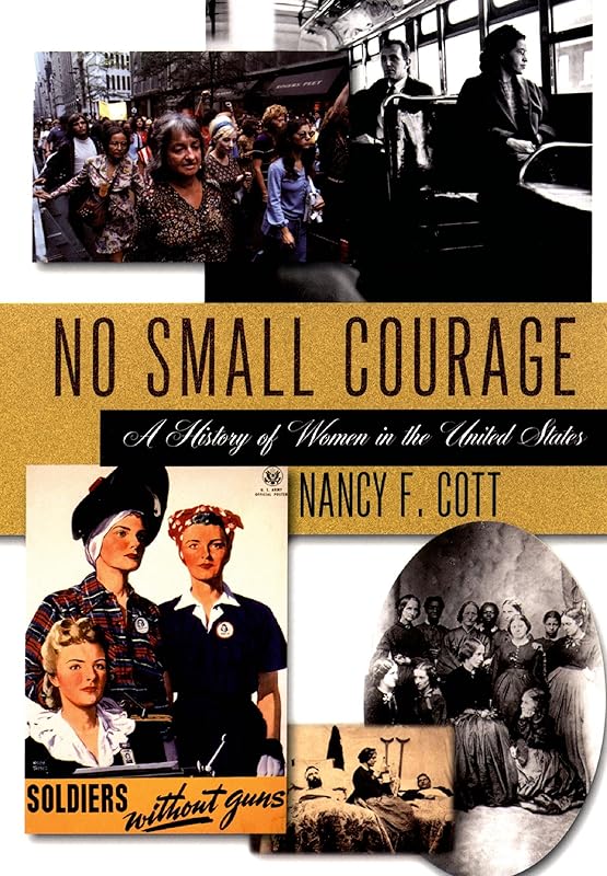 No Small Courage: A History of Women in the United States by Nancy F. Cott