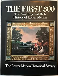 The First 300: The Amazing and Rich History of Lower Merion by Dick Jones