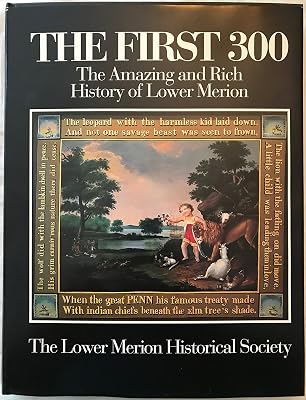 The First 300: The Amazing and Rich History of Lower Merion