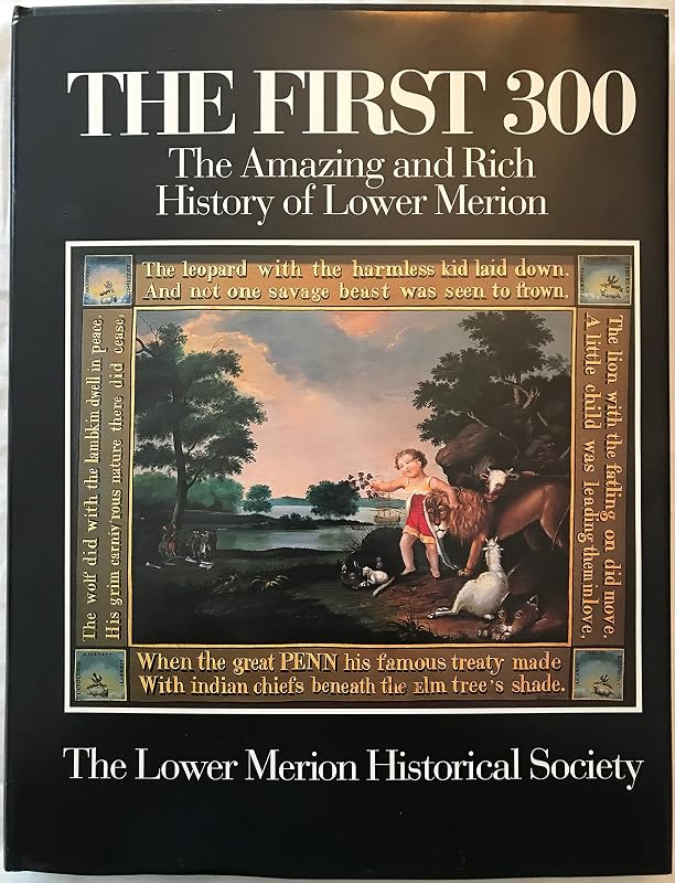 The First 300: The Amazing and Rich History of Lower Merion by Dick Jones
