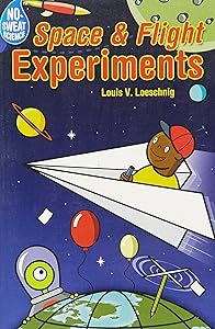 No-Sweat Science®: Space & Flight Experiments by Louis V. Loeschnig