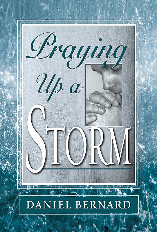 Praying up a Storm by Daniel Bernard