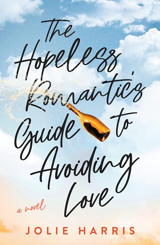 The Hopeless Romantic's Guide to Avoiding Love: A Novel by Jolie Harris