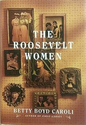 The Roosevelt Women: A Portrait In Five Generations