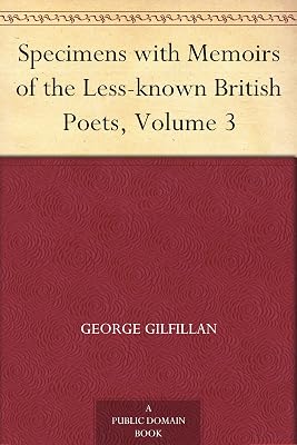 Specimens with Memoirs of the Less-known British Poets, Volume 3