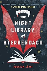 The Night Library of Sternendach: A Vampire Opera in Verse by Jessica L&eacute;vai