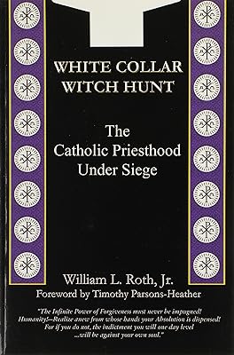 White Collar Witch Hunt - The Catholic Priesthood Under Siege