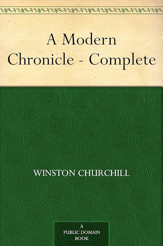 A Modern Chronicle - Complete by Winston Churchill