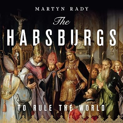 The Habsburgs: To Rule the World