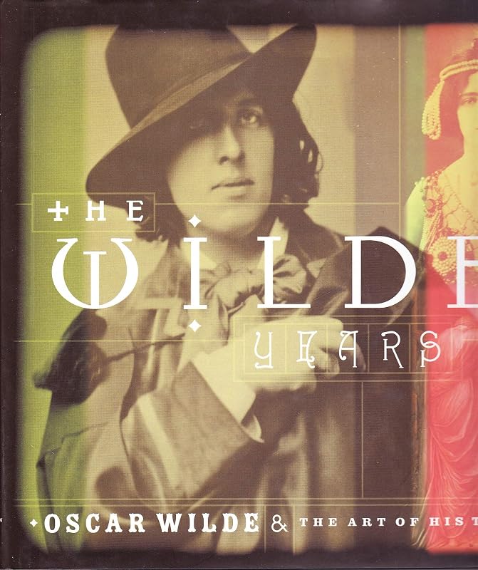 The Wilde Years: Oscar Wilde and His Times by Tomoko Sato