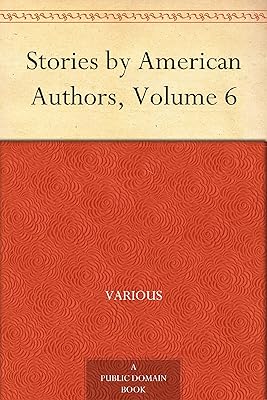 Stories by American Authors, Volume 6