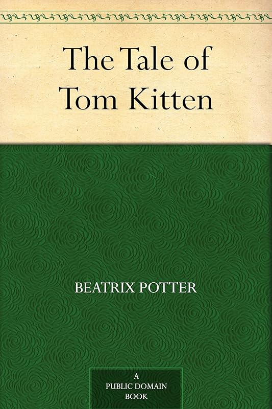 The Tale of Tom Kitten by Beatrix Potter