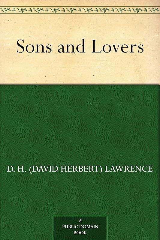 Sons and Lovers by D. H. (David Herbert) Lawrence