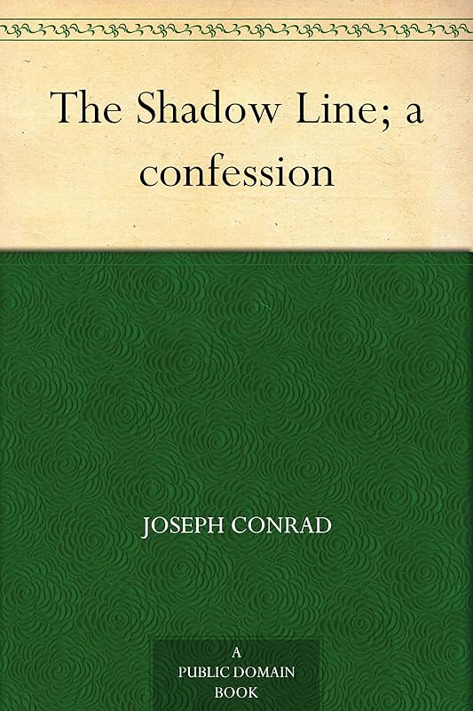 The Shadow Line; a confession by Joseph Conrad