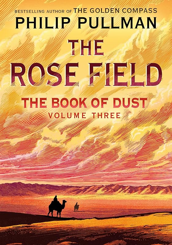 The Book of Dust: The Rose Field (Book of Dust, Volume 3) by Philip Pullman