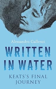 Written in Water: Keats's final Journey by Alessandro Gallenzi