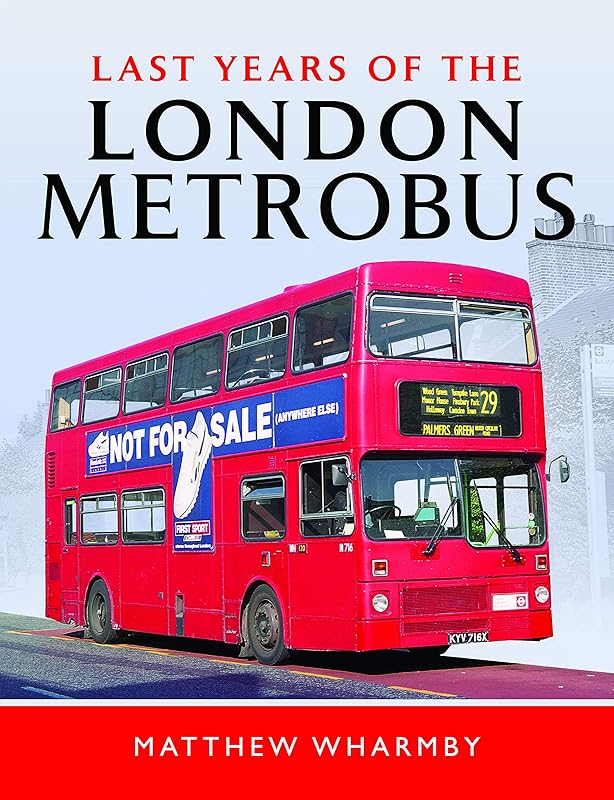 Last Years of the London Metrobus by Matthew Wharmby