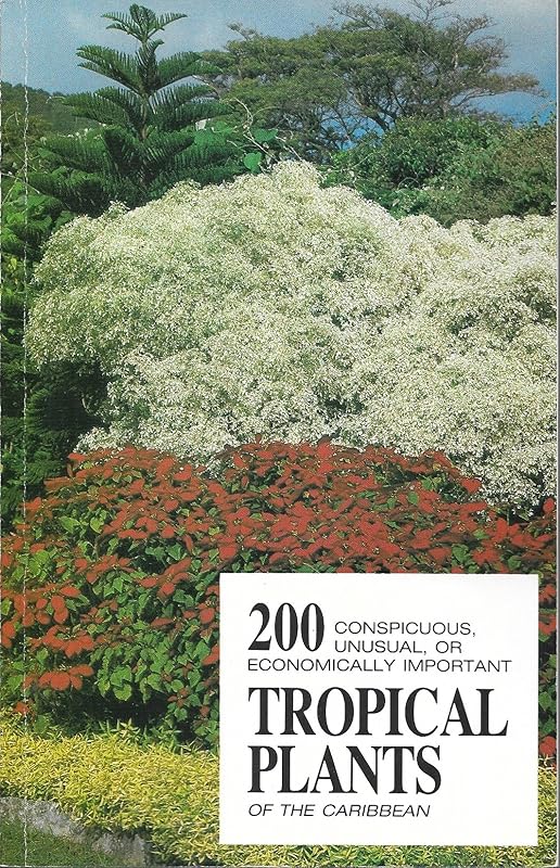 200 conspicuous, unusual, or economically important tropical plants of the Caribbean by John Merriam Kingsbury