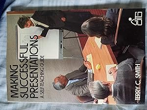 Making successful presentations: A self-teaching guide by Terry C Smith