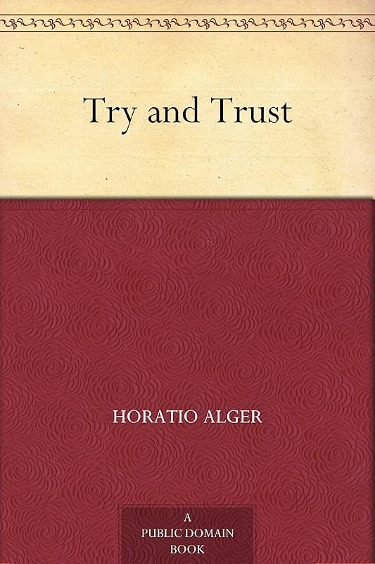 Try and Trust by Horatio Alger